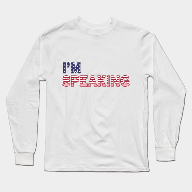 I'm Speaking Long Sleeve T-Shirt by YasStore